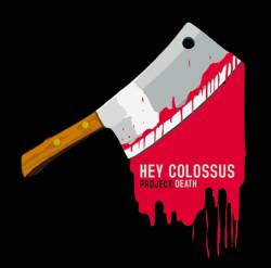 Hey Colossus : Project: Death